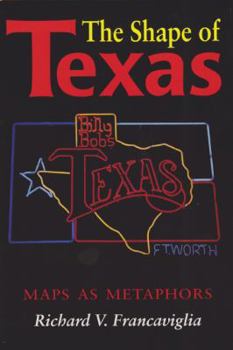 Hardcover The Shape of Texas: Maps as Metaphors Book