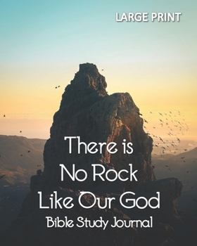 LARGE PRINT Bible Study Journal There is No Rock Like Our God - Job 28:10