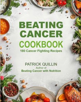 Perfect Paperback Beating Cancer Cookbook - 180 Cancer Fighting Recipes Book