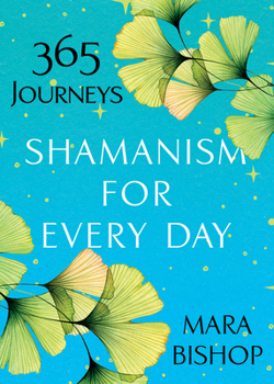 Paperback Shamanism for Every Day: 365 Journeys Book