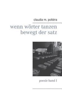 Paperback Wenn Wörter tanzen bewegt der Satz: poesie band I [German] Book