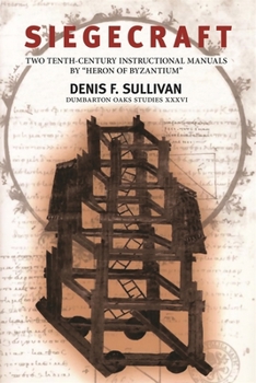 Hardcover Siegecraft: Two Tenth-Century Instructional Manuals by "Heron of Byzantium" Book