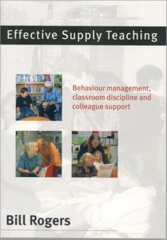 Paperback Effective Supply Teaching: Behaviour Management, Classroom Discipline and Colleague Support Book