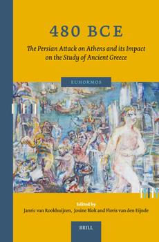 480 Bce. the Persian Attack on Athens and Its Impact on the Study of Ancient Greece (Euhormos: Greco-Roman Studies in Anchoring Innovation)