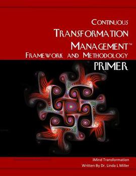 Paperback The Continuous Transformation Management Framework and Methodology Primer: The Transformational Organization Paradigm Book