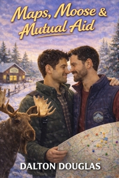 Maps, Moose & Mutual Aid: A Romantic Comedy (A Matchmaker Moms Romance)