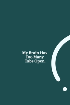 Paperback My Brain Has Too Many Tabs Open.: funny notebook and journal Wide Ruled 6x9 120 Pages. Book