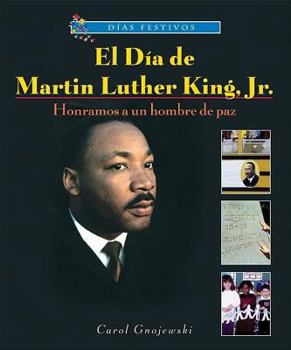 Library Binding El D?a de Martin Luther King, Jr.: Honramos a Un Hombre de Paz (Martin Luther King, Jr. Day: Honoring a Man of Peace) [Spanish] Book