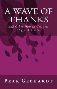 Paperback A Wave of Thanks: and Other Human Gestures 31 Quick Stories Book