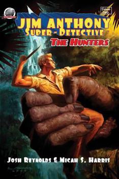 Jim Anthony: Super-Detective Volume Two: "The Hunters" - Book  of the Jim Anthony: Super-Detective