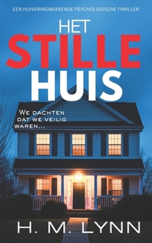Het Stille Huis (Collectie Psychologische Thrillers van H.M. Lynn) (Dutch Edition)