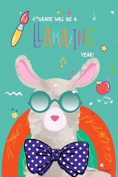 Paperback 4th Grade Will Be a Llamazing Year!: A Cute 130 page 6x9 Journal and Sketch Pad for 4th Graders Book