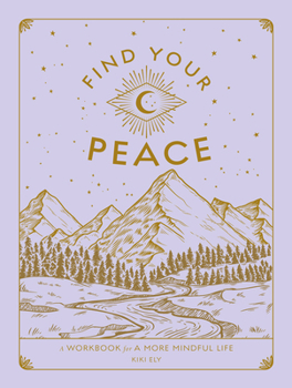 Paperback Find Your Peace: A Workbook for a More Mindful Life Book