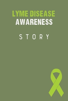 Lyme Disease Awareness Story: Lyme Disease Journal Notebook (6x9), Lyme Disease Books, Lyme Disease Gifts, Lyme Disease Awareness