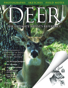 Paperback Deer: The Ultimate Artist's Reference: A Comprehensive Collection of Sketches, Photographs and Reference Material (Fox Chapel Publishing) Over 100 Photos and 150 Drawings of Bucks, Does, and Fawns Book