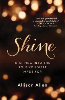 Paperback Shine: Stepping Into the Role You Were Made for Book