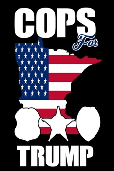 COPS FOR TRUMP: Notebook 6x9 Inches 120 Lined Pages, COPS FOR TRUMP,  Trump Journal Gift