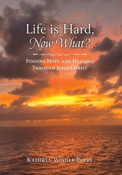 Hardcover Life is Hard, Now What?: Finding Hope and Healing Through Jesus Christ Book