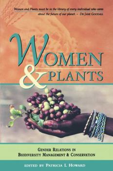 Paperback Women and Plants: Gender Relations in Biodiversity Management and Conservation Book
