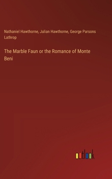 Hardcover The Marble Faun or the Romance of Monte Beni Book