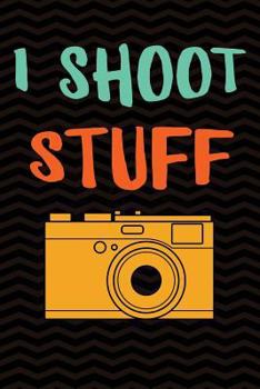 Paperback I Shoot Stuff: Funny Gag Gift for Videographers Photographers - Filmmaking Photos Content Creator Notebook - 6 x 9 Wide-Ruled Paper 1 Book