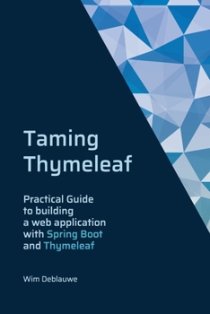 Paperback Taming Thymeleaf: Practical guide to building a webapplication with Spring Boot and Thymeleaf Book