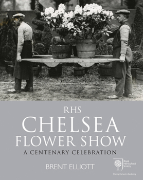 Hardcover Royal Horticultural Society Chelsea Flower Show: A Centenary Celebration Book