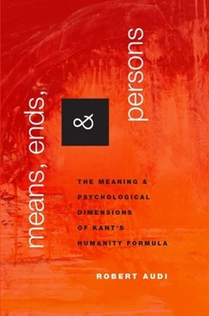 Hardcover Means, Ends, and Persons: The Meaning and Psychological Dimensions of Kant's Humanity Formula Book