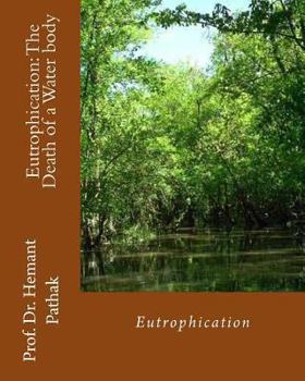 Paperback Eutrophication: The Death of a Water body: Eutrophication Book