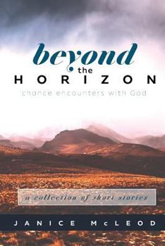 Paperback Beyond the Horizon: Chance Encounters With God Book