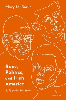 Hardcover Race, Politics, and Irish America: A Gothic History Book