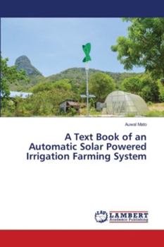 Paperback A Text Book of an Automatic Solar Powered Irrigation Farming System Book