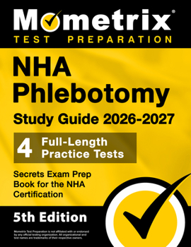 Paperback Nha Phlebotomy Study Guide 2026-2027 - 4 Full-Length Practice Tests, Secrets Exam Prep Book for the Nha Certification: [5th Edition] Book