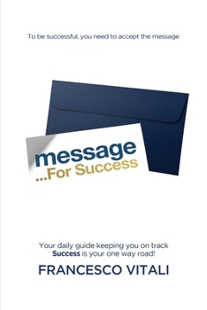 Paperback Message For Success: Your daily guide keeping you on track. Success is your one way road! Book