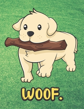 Woof: Cute Puppy Dog with Fetching Stick Notebook with Green Grass Background Design and Barking Noise Cover. Perfect Journal for Pet and Dog Lovers of All Ages.