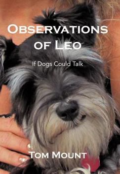 Hardcover Observations of Leo: If Dogs Could Talk Book