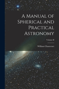 Paperback A Manual of Spherical and Practical Astronomy; Volume II Book