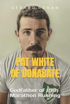 Paperback Pat White of Donabate: Godfather of Irish Marathon Running Book