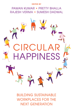 Hardcover Circular Happiness: Building Sustainable Workplaces for the Next Generation Book