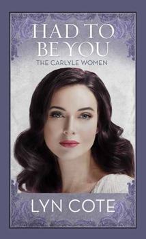 Library Binding Had to Be You: The Carlyle Women [Large Print] Book