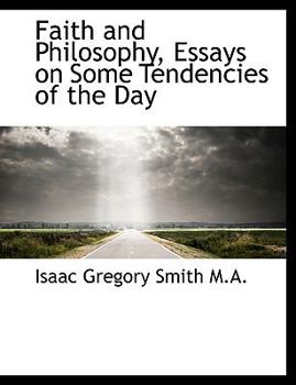 Faith and Philosophy, Essays on Some Tendencies of the Day