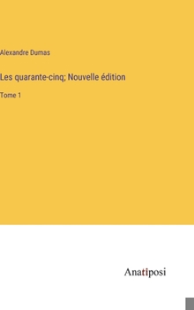 Hardcover Les quarante-cinq; Nouvelle édition: Tome 1 [French] Book