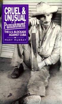 Paperback Cruel and Unusual Punishment: The U.S. Blockade of Cuba Book