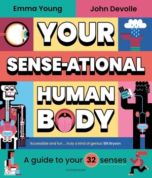 Hardcover Your SENSE-ational Human Body: A Sensational Guide to Your 32 Senses Book