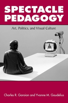 Paperback Spectacle Pedagogy: Art, Politics, and Visual Culture Book