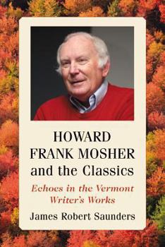Paperback Howard Frank Mosher and the Classics: Echoes in the Vermont Writer's Works Book