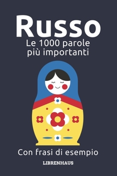 Russo - Le 1000 parole più importanti: Impara il nuovo vocabolario con frasi di esempio - Organizzato per temi - Per principianti (A1/A2) (Italian Edition)