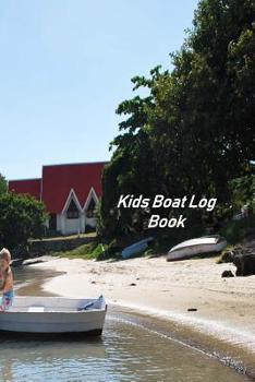 Paperback Kids Boat Log Book: Captains Logbook and Trip and Record Keeper Book