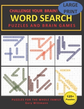 Paperback Challenge Your Brain Word Search Puzzles and Brain Games: 125 Puzzles and Solutions Large Print [Large Print] Book
