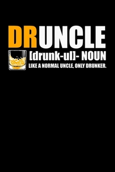 Paperback Notebook: Druncle Drunk Uncle Definition Whiskey Apparel 120 Pages, 6X9 Inches, Graph Paper Book